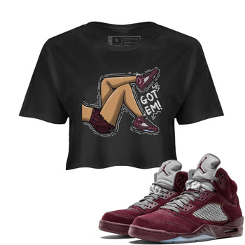 Jordan 5 Burgundy shirt to match jordans Got Em Legs sneaker tees Crew Neck AJ5 Burgundy SNRT Sneaker Release Tees Black 1 Crop T-Shirt