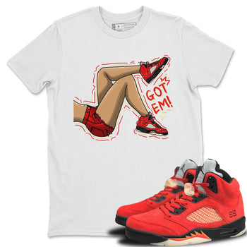 Jordan 5 Mars For Her Sneaker Match Tees Got Em Legs Sneaker Tees Jordan 5 Mars For Her Sneaker Release Tees Unisex Shirts
