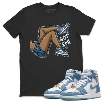 Jordan 1 Denim Sneaker Match Tees Got Em Legs Sneaker Tees Jordan 1 Denim Sneaker Release Tees Unisex Shirts