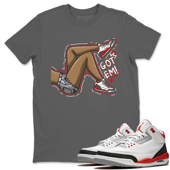 Jordan 3 Fire Red Sneaker Match Tees Got Em Legs Sneaker Tees Jordan 3 Fire Red Sneaker Release Tees Unisex Shirts