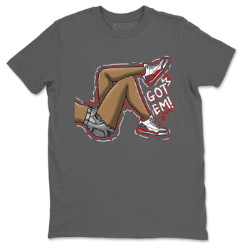 Jordan 3 Fire Red Sneaker Match Tees Got Em Legs Sneaker Tees Jordan 3 Fire Red Sneaker Release Tees Unisex Shirts