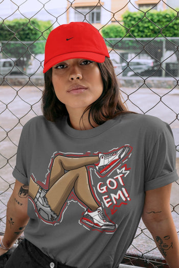 Jordan 3 Fire Red Sneaker Match Tees Got Em Legs Sneaker Tees Jordan 3 Fire Red Sneaker Release Tees Unisex Shirts