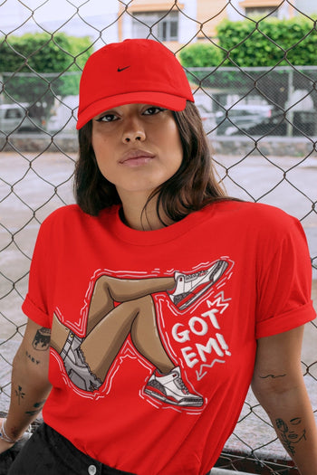 Jordan 3 Fire Red Sneaker Match Tees Got Em Legs Sneaker Tees Jordan 3 Fire Red Sneaker Release Tees Unisex Shirts