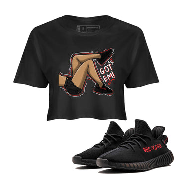 Yeezy 350 Bred shirt to match jordans Got Em Legs sneaker tees Yeezy Boost 350 V2 Bred SNRT Sneaker Release Tees Black 1 Crop T-Shirt