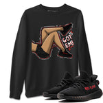 Yeezy 350 Bred shirt to match jordans Got Em Legs sneaker tees Yeezy Boost 350 V2 Bred SNRT Sneaker Release Tees Unisex Black 1 T-Shirt