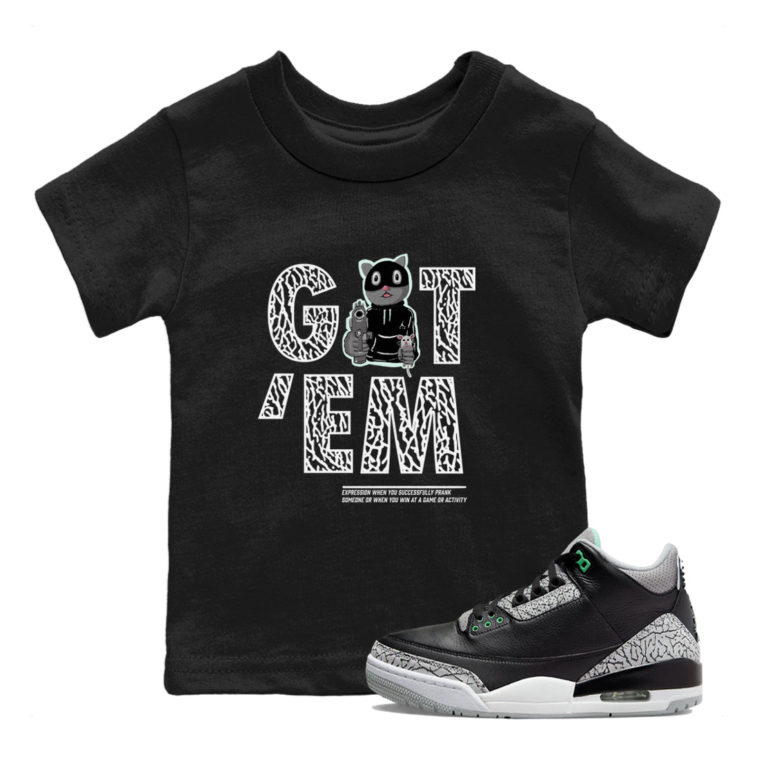 3s Green Glow shirt to match jordans Got'em Cat sneaker tees Air Jordan 3 Green Glow SNRT sneaker release tees baby toddler Black 1 cotton Shirt