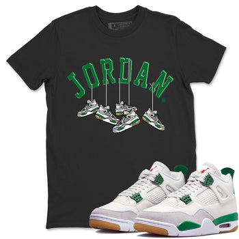 Jordan 4 Pine Green SB Sneaker Match Tees Hanging Sneakers Sneaker Tees Jordan Retro 4 Pine Green Sneaker Tees Sneaker Release Shirts Unisex Shirts Black 1
