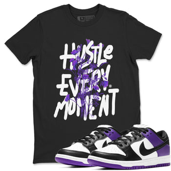 Hustle Every Moment sneaker match tees to Court Purple Dunks street fashion brand for shirts to match Jordans SNRT Sneaker Tees Dunk Low Court Purple unisex t-shirt Black 1 unisex shirt