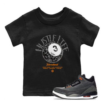 Air Jordan 3 Fear shirt to match jordans Hustle Life sneaker tees AJ3 Fear SNRT Sneaker Release Tees Baby Toddler Black 1 T-Shirt