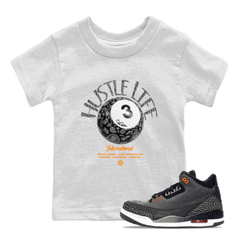 Air Jordan 3 Fear shirt to match jordans Hustle Life sneaker tees AJ3 Fear SNRT Sneaker Release Tees Baby Toddler White 1 T-Shirt