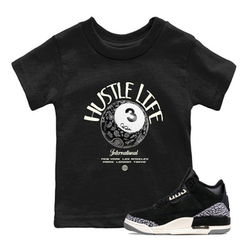 Air Jordan 3 Off Noir shirt to match jordans Hustle Life sneaker tees AJ3 Off Noir SNRT Sneaker Release Tees Baby Toddler Black 1 T-Shirt