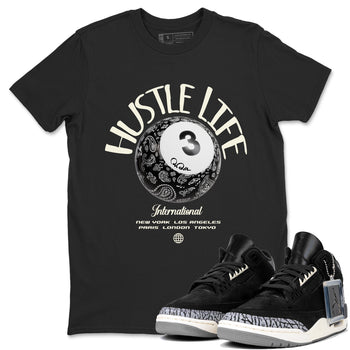 Air Jordan 3 Off Noir shirt to match jordans Hustle Life sneaker tees AJ3 Off Noir SNRT Sneaker Release Tees Unisex Black 1 T-Shirt