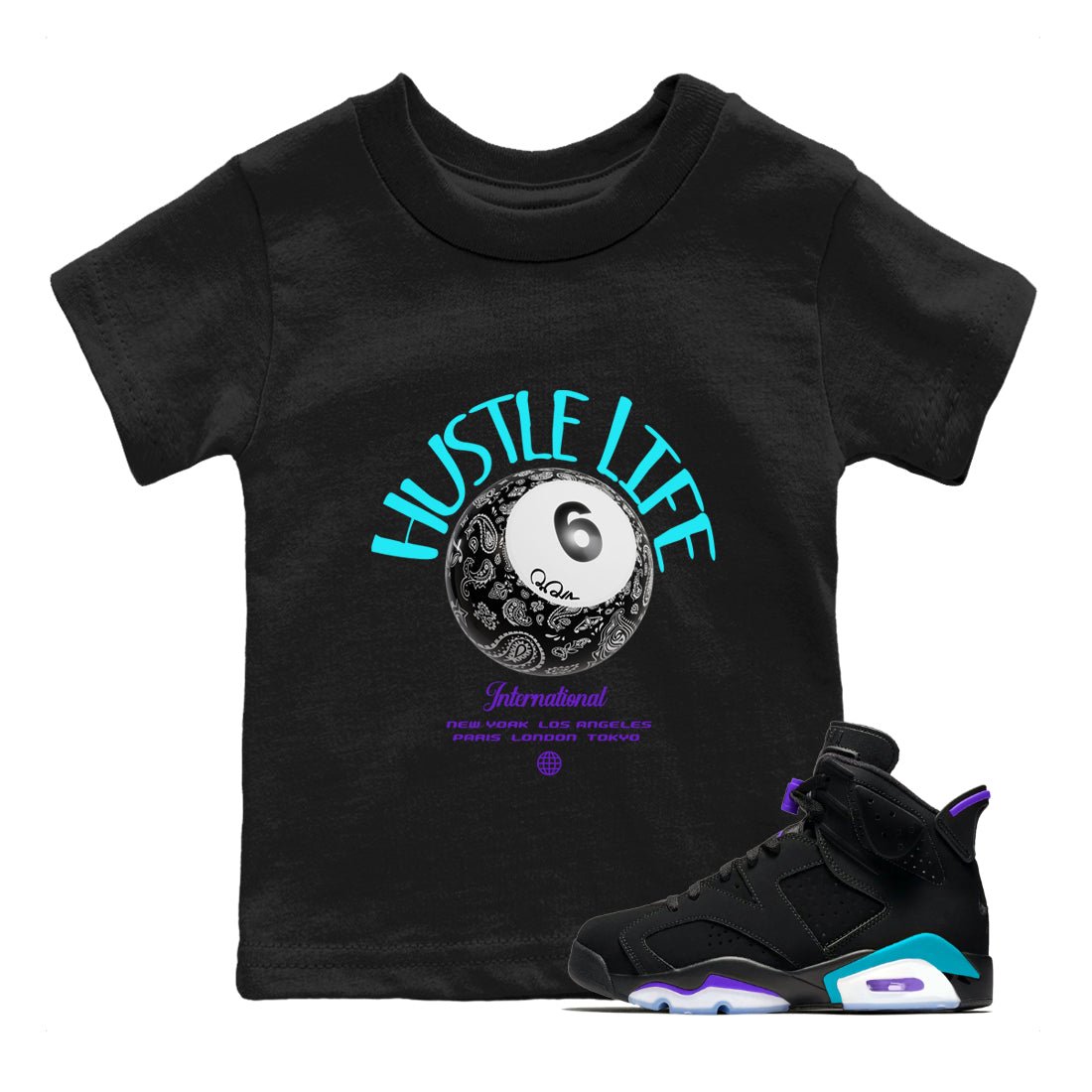 Air Jordan 6 Aqua shirt to match jordans Hustle Life sneaker tees AJ6 Aqua SNRT Sneaker Release Tees Baby Toddler Black 1 T-Shirt