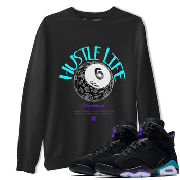 Air Jordan 6 Aqua shirt to match jordans Hustle Life sneaker tees AJ6 Aqua SNRT Sneaker Release Tees Unisex Black 1 T-Shirt