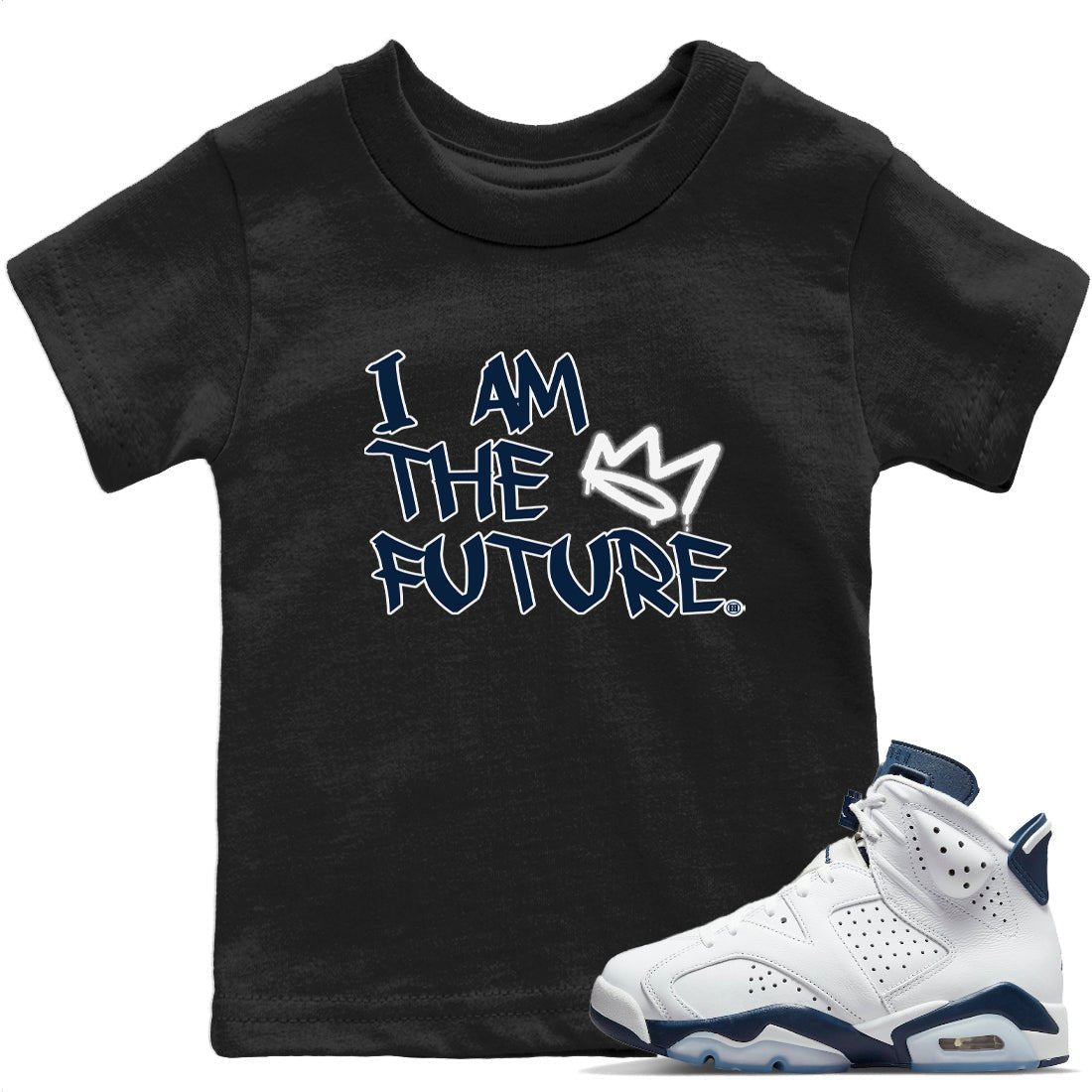 Jordan 6 Midnight Navy Sneaker Match Tees I Am The Future Sneaker Tees Jordan 6 Midnight Navy Sneaker Release Tees Kids Shirts