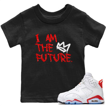 Jordan 6 Red Velvet Cookies Sneaker Match Tees I Am The Future Sneaker Tees Jordan 6 Red Velvet Cookies Sneaker Release Tees Kids Shirts