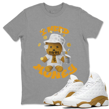 Air Jordan 13 Wheat shirt to match jordans I Need Money sneaker tees AJ13 Wheat SNRT Sneaker Release Tees Unisex Heather Grey 1 T-Shirt