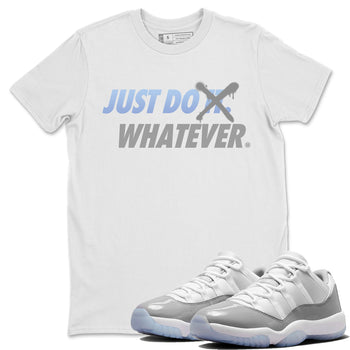 Air Jordan 11 White Cement Sneaker Match Tees Just Do Whatever Sneaker Tees Air Jordan 11 Cement Grey Sneaker Release Tees Unisex Shirts White 1