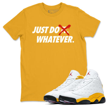 Jordan 13 Del Sol Sneaker Match Tees Just Do Whatever Sneaker Tees Jordan 13 Del Sol Sneaker Release Tees Unisex Shirts