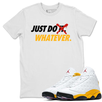 Jordan 13 Del Sol Sneaker Match Tees Just Do Whatever Sneaker Tees Jordan 13 Del Sol Sneaker Release Tees Unisex Shirts