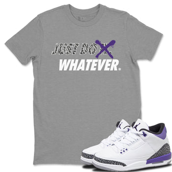 Jordan 3 Dark Iris Sneaker Match Tees Just Do Whatever Sneaker Tees Jordan 3 Dark Iris Sneaker Release Tees Unisex Shirts
