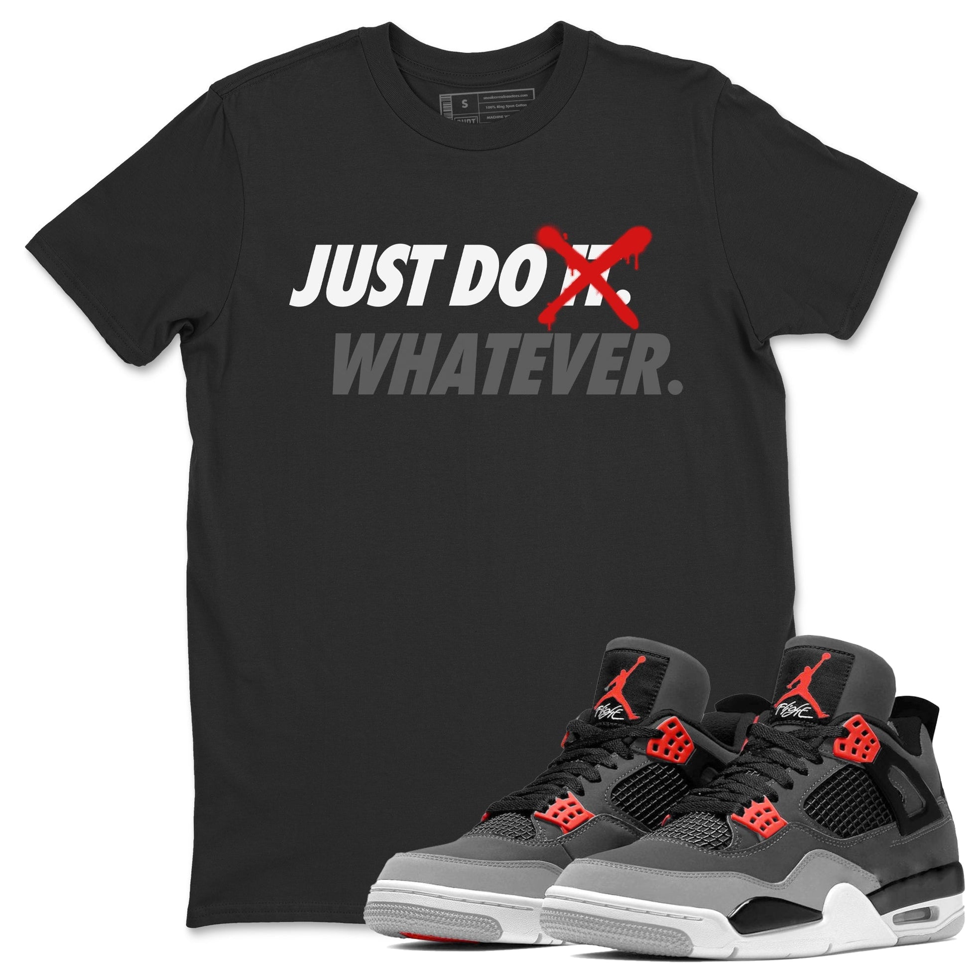 Jordan 4 Infrared Sneaker Match Tees Just Do Whatever Sneaker Tees Jordan 4 Infrared Sneaker Release Tees Unisex Shirts