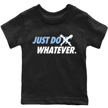 Jordan 6 UNC Sneaker Match Tees Just Do Whatever Sneaker Tees Jordan 6 UNC Sneaker Release Tees Kids Shirts