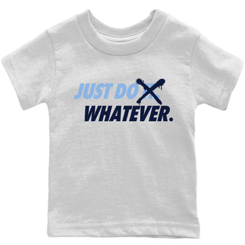 Jordan 6 UNC Sneaker Match Tees Just Do Whatever Sneaker Tees Jordan 6 UNC Sneaker Release Tees Kids Shirts