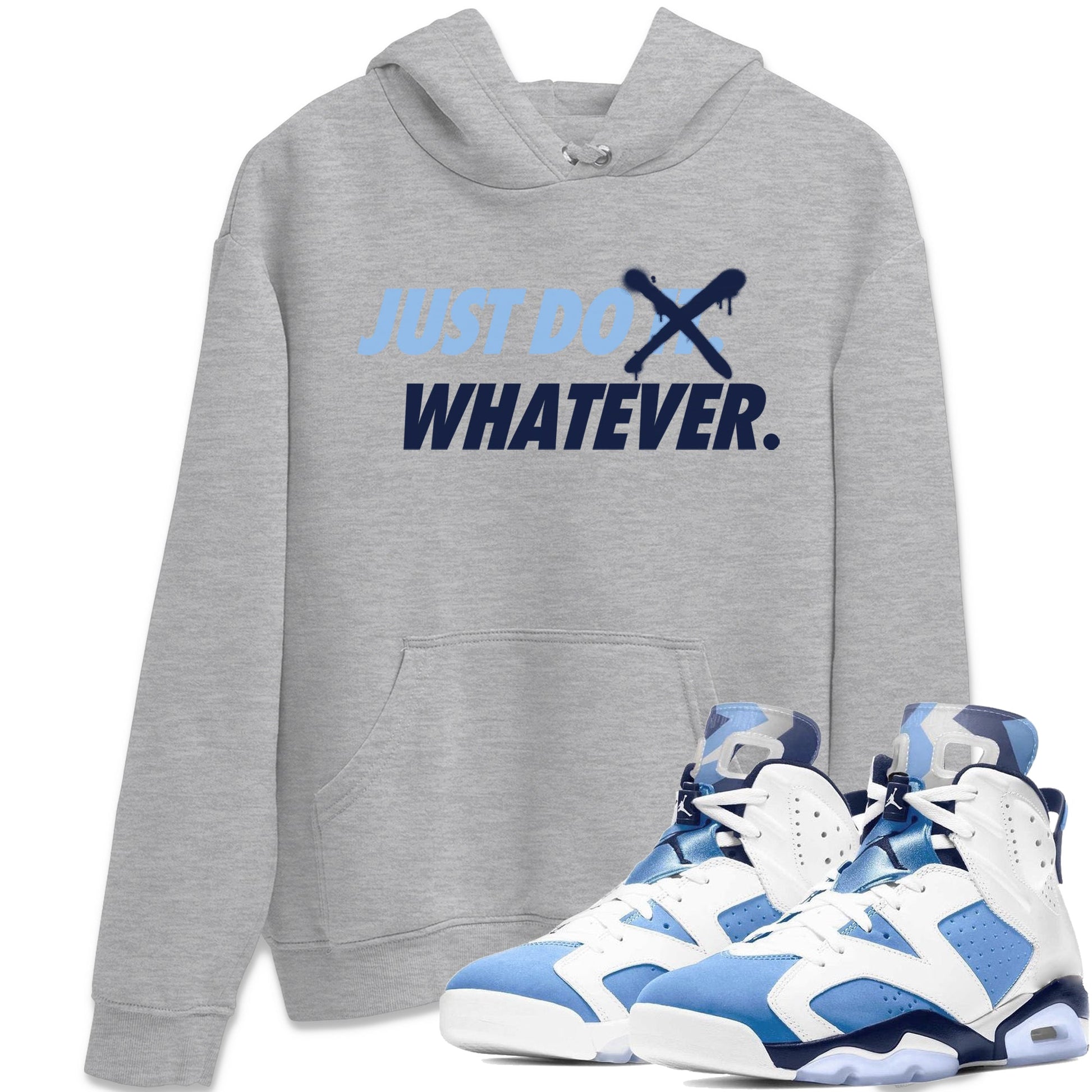 Jordan 6 UNC Sneaker Match Tees Just Do Whatever Sneaker Tees Jordan 6 UNC Sneaker Release Tees Unisex Shirts