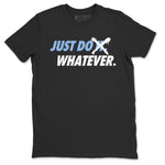 Jordan 6 UNC Sneaker Match Tees Just Do Whatever Sneaker Tees Jordan 6 UNC Sneaker Release Tees Unisex Shirts