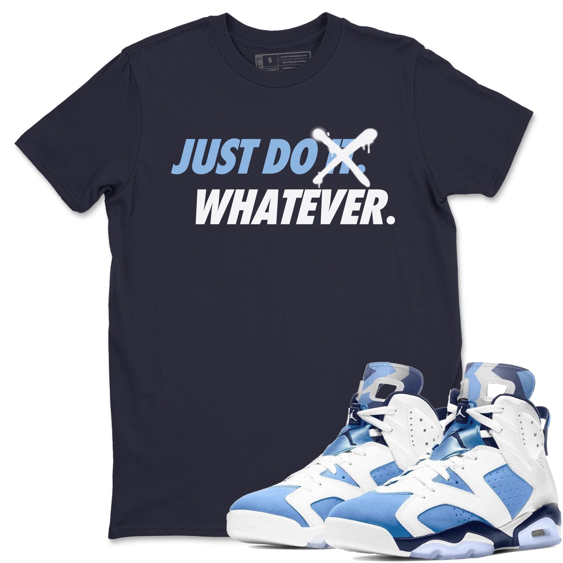 Jordan 6 UNC Sneaker Match Tees Just Do Whatever Sneaker Tees Jordan 6 UNC Sneaker Release Tees Unisex Shirts