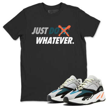 Yeezy 700 Wave Runner Sneaker Match Tees Just Do Whatever Sneaker Tees Yeezy 700 Wave Runner Sneaker Release Tees Unisex Shirts