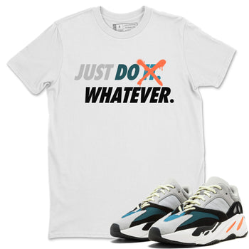 Yeezy 700 Wave Runner Sneaker Match Tees Just Do Whatever Sneaker Tees Yeezy 700 Wave Runner Sneaker Release Tees Unisex Shirts