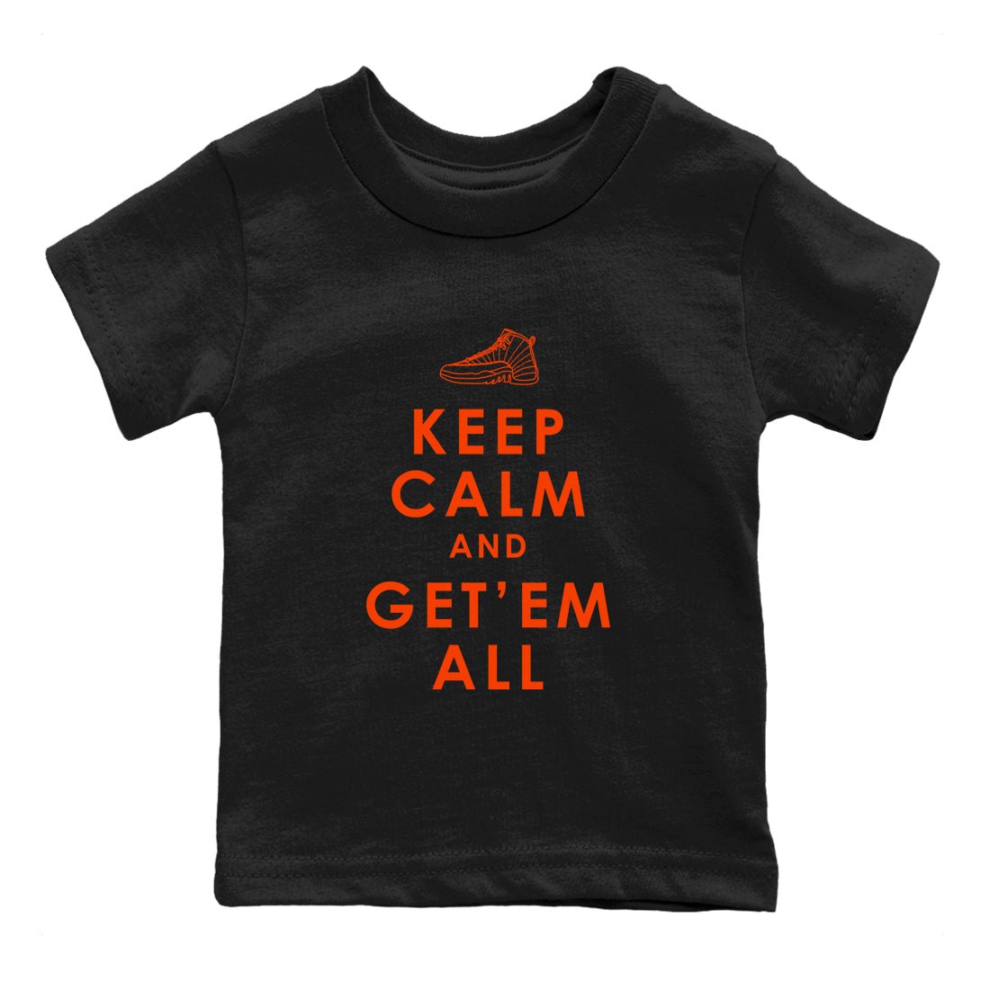 Air Jordan 12 Brilliant Orange Sneaker Match Tees Keep Calm And Getem All Sneaker Tees AJ12 Brilliant Orange Sneaker Release Tees Kids Shirts Black 2