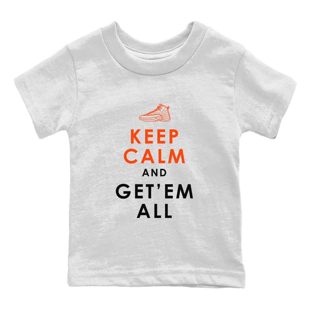 Air Jordan 12 Brilliant Orange Sneaker Match Tees Keep Calm And Getem All Sneaker Tees AJ12 Brilliant Orange Sneaker Release Tees Kids Shirts White 2