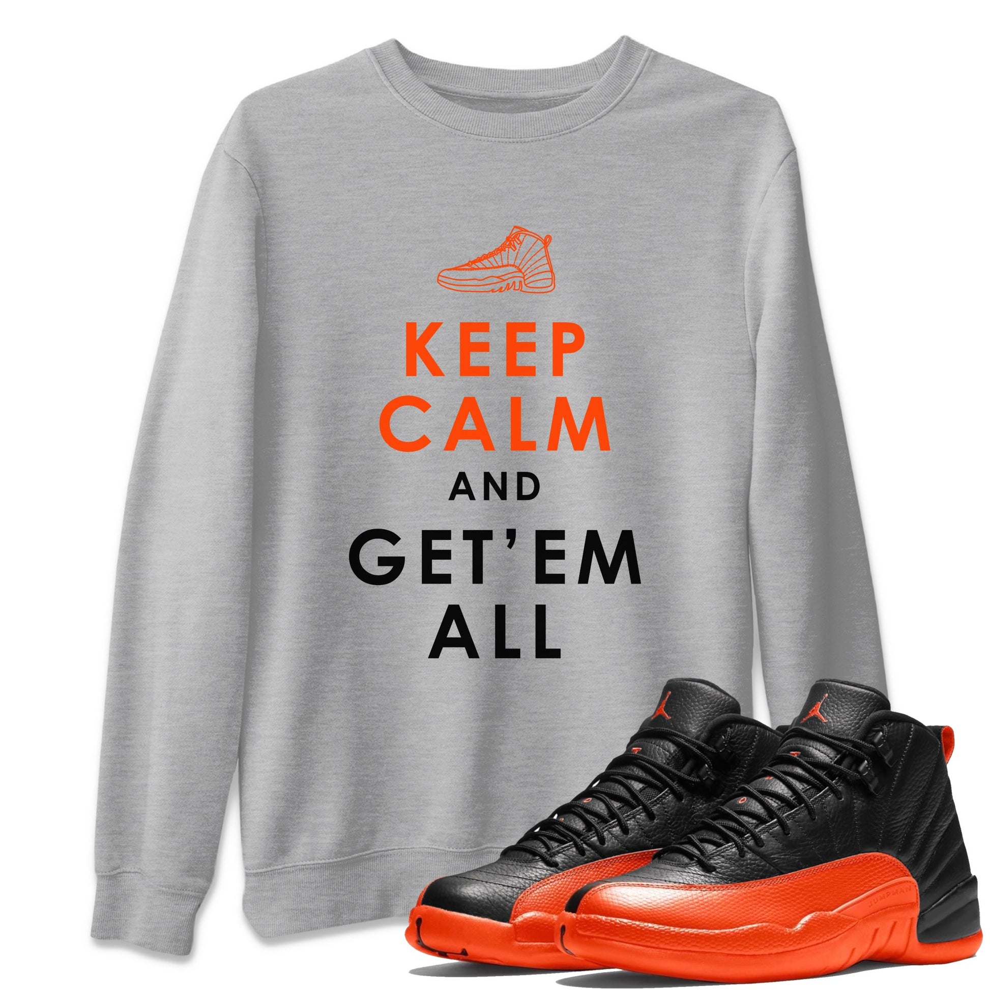 Air Jordan 12 Brilliant Orange Sneaker Match Tees Keep Calm And Getem All Sneaker Tees AJ12 Brilliant Orange Sneaker Release Tees Unisex Shirts Heather Grey 1