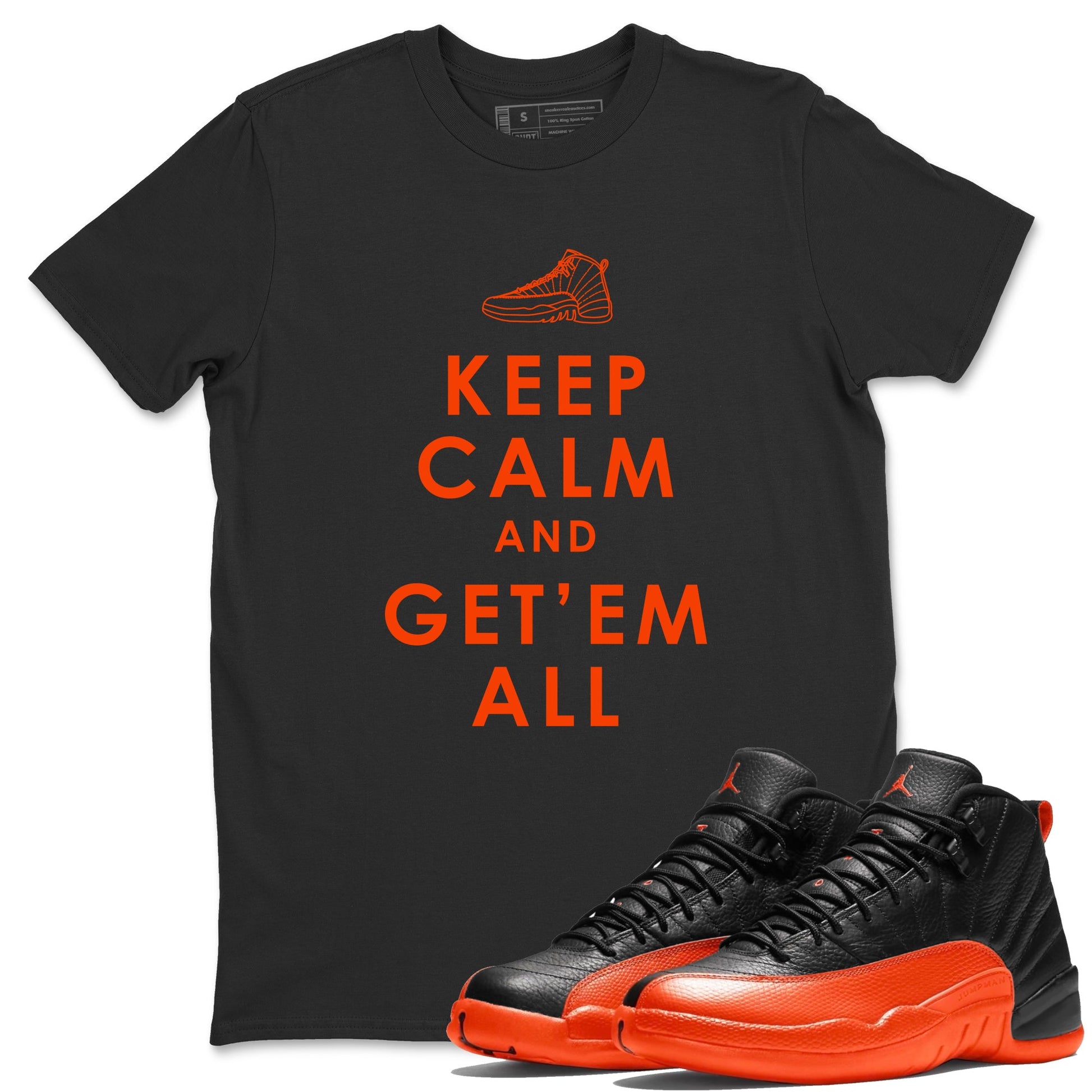 Air Jordan 12 Brilliant Orange Sneaker Match Tees Keep Calm And Getem All Sneaker Tees AJ12 Brilliant Orange Sneaker Release Tees Unisex Shirts Black 1