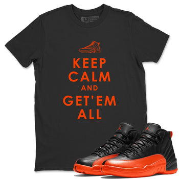 Air Jordan 12 Brilliant Orange Sneaker Match Tees Keep Calm And Getem All Sneaker Tees AJ12 Brilliant Orange Sneaker Release Tees Unisex Shirts Black 1