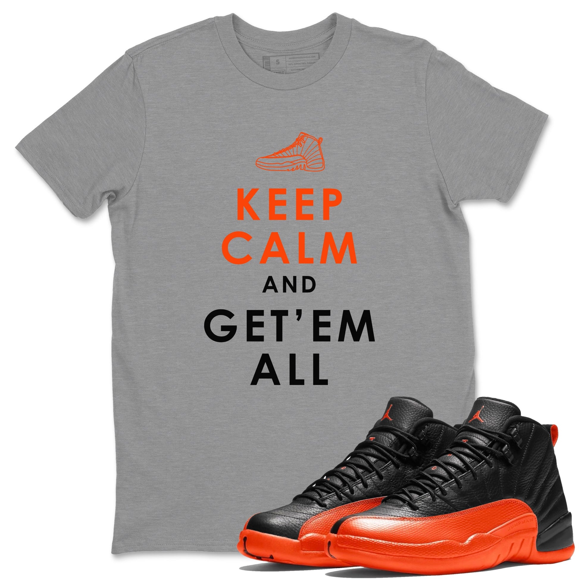 Air Jordan 12 Brilliant Orange Sneaker Match Tees Keep Calm And Getem All Sneaker Tees AJ12 Brilliant Orange Sneaker Release Tees Unisex Shirts Heather Grey 1