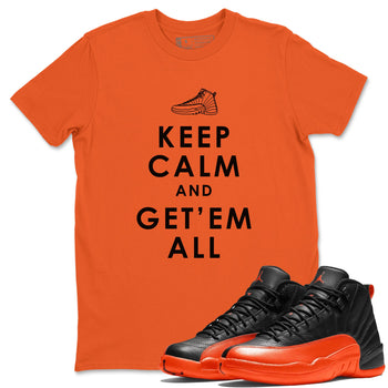 Air Jordan 12 Brilliant Orange Sneaker Match Tees Keep Calm And Getem All Sneaker Tees AJ12 Brilliant Orange Sneaker Release Tees Unisex Shirts Orange 1