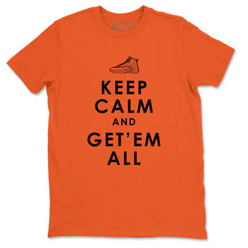 Air Jordan 12 Brilliant Orange Sneaker Match Tees Keep Calm And Getem All Sneaker Tees AJ12 Brilliant Orange Sneaker Release Tees Unisex Shirts Orange 2