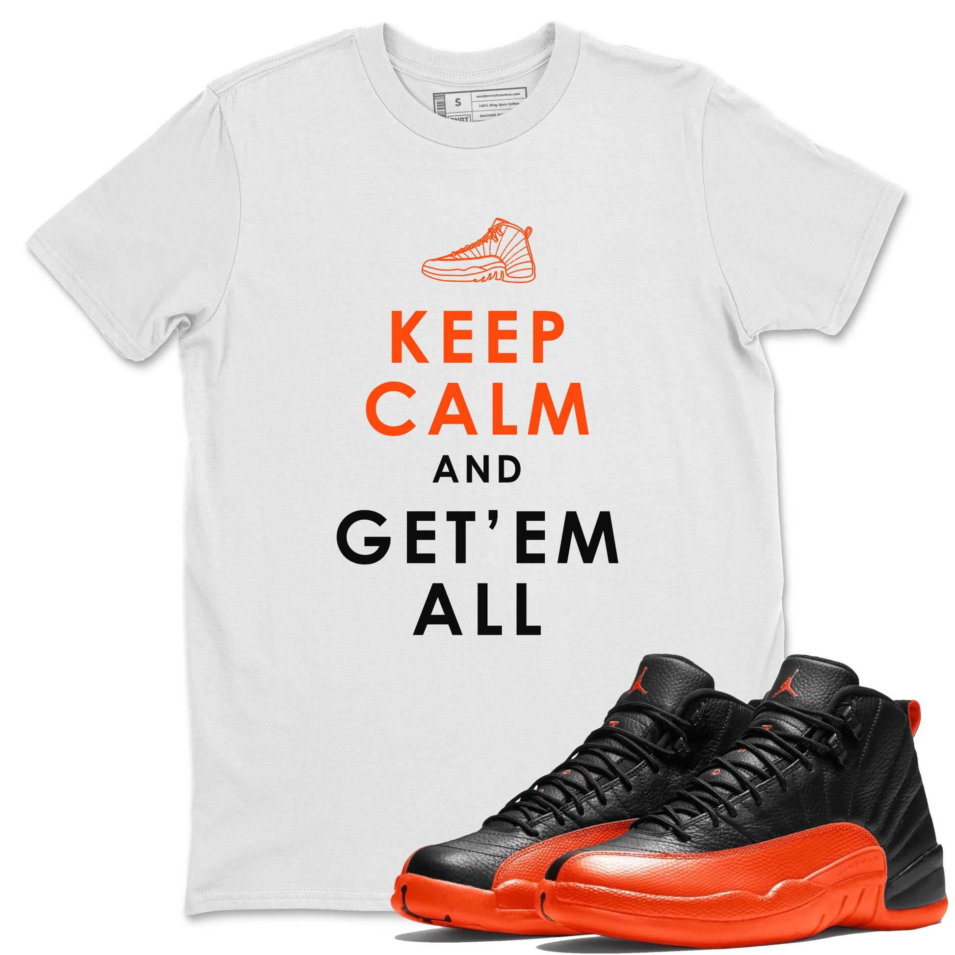 Air Jordan 12 Brilliant Orange Sneaker Match Tees Keep Calm And Getem All Sneaker Tees AJ12 Brilliant Orange Sneaker Release Tees Unisex Shirts White 1