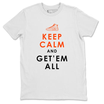 Air Jordan 12 Brilliant Orange Sneaker Match Tees Keep Calm And Getem All Sneaker Tees AJ12 Brilliant Orange Sneaker Release Tees Unisex Shirts White 2