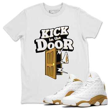 Air Jordan 13 Wheat Sneaker Match Tees Kick In The Door Sneaker Tees AJ13 Wheat Sneaker Release Tees Unisex Shirts White 1
