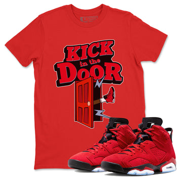 Air Jordan 6 Toro Bravo Sneaker Match Tees Kick In The Door Sneaker Tees AJ6 Toro Bravo Sneaker Release Tees Unisex Shirts Red 1
