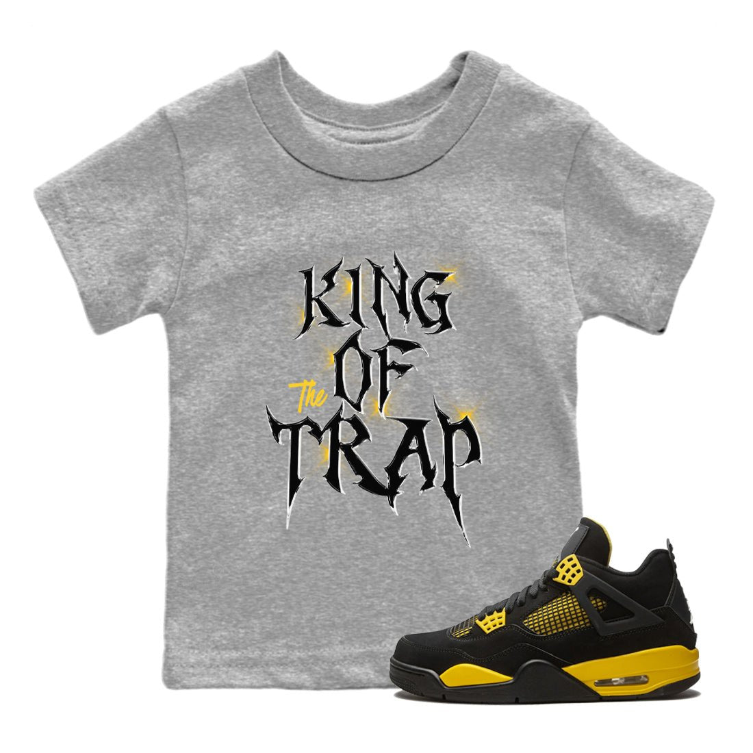 Air Jordan 4 Thunder Sneaker Match Tees King Of The Trap Sneaker Tees Air Jordan 4 Retro Thunder T Shirt Kids Shirts Heather Grey 1
