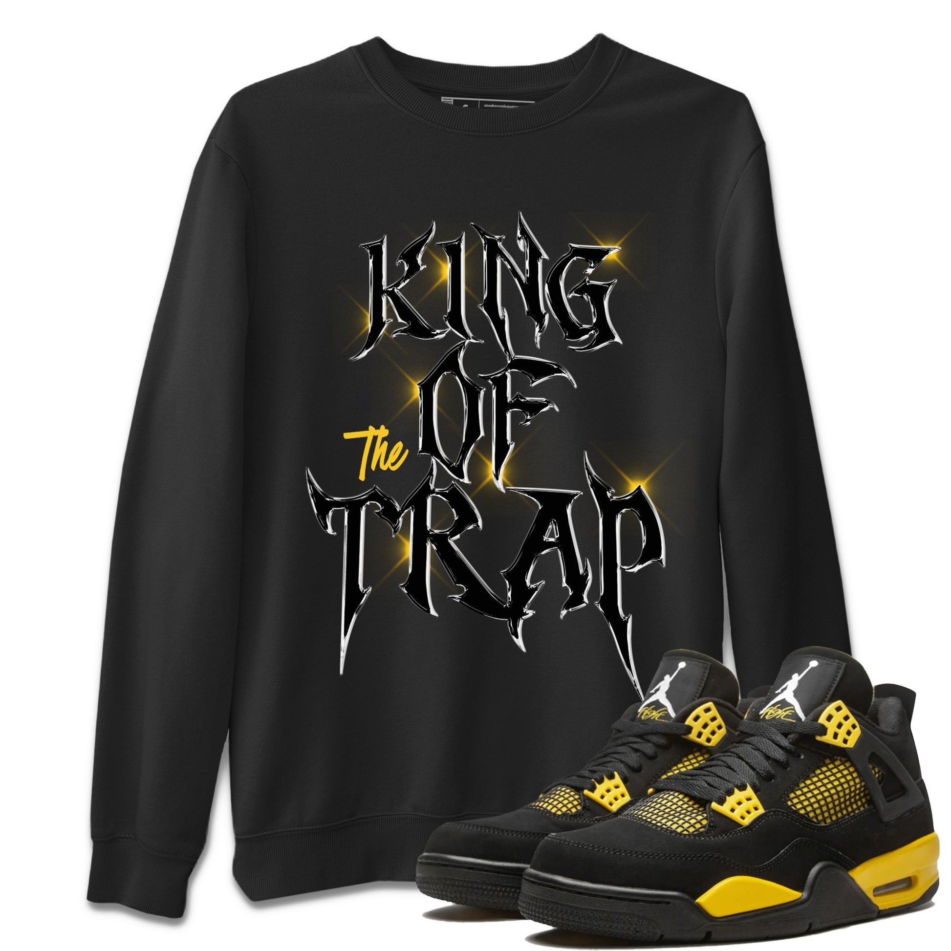 Air Jordan 4 Thunder Sneaker Match Tees King Of The Trap Sneaker Tees Air Jordan 4 Retro Thunder T Shirt Unisex Shirts Black 1