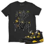 Air Jordan 4 Thunder Sneaker Match Tees King Of The Trap Sneaker Tees Air Jordan 4 Retro Thunder T Shirt Unisex Shirts Black 1