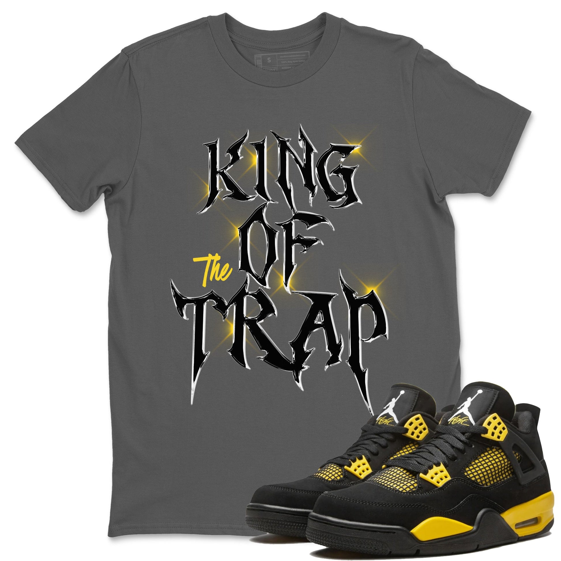 Air Jordan 4 Thunder Sneaker Match Tees King Of The Trap Sneaker Tees Air Jordan 4 Retro Thunder T Shirt Unisex Shirts Cool Grey 1