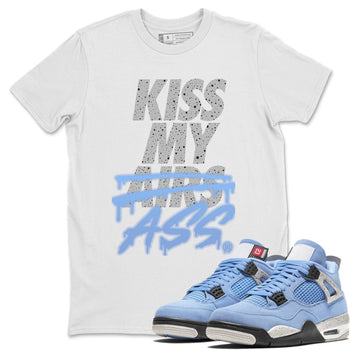Jordan 4 University Blue Sneaker Match Tees Kiss My Ass Sneaker Tees Jordan 4 University Blue Sneaker Release Tees Unisex Shirts